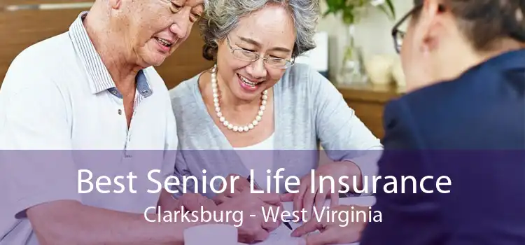 Best Senior Life Insurance Clarksburg - West Virginia