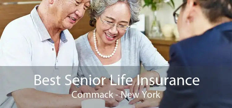 Best Senior Life Insurance Commack - New York