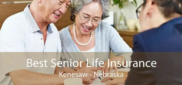 Best Senior Life Insurance Kenesaw - Nebraska