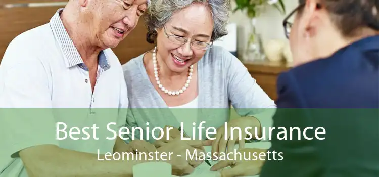 Best Senior Life Insurance Leominster - Massachusetts