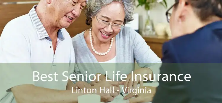 Best Senior Life Insurance Linton Hall - Virginia