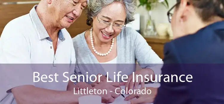 Best Senior Life Insurance Littleton - Colorado