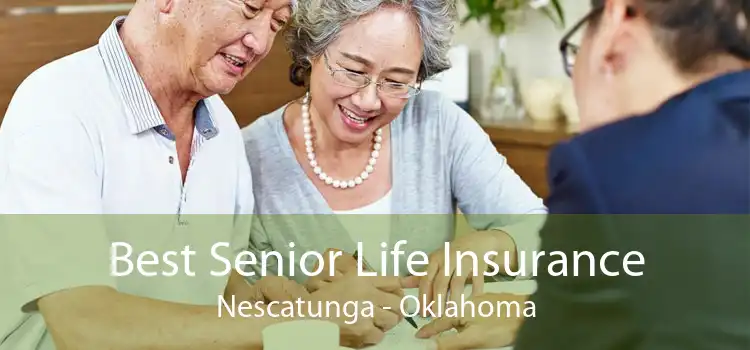 Best Senior Life Insurance Nescatunga - Oklahoma