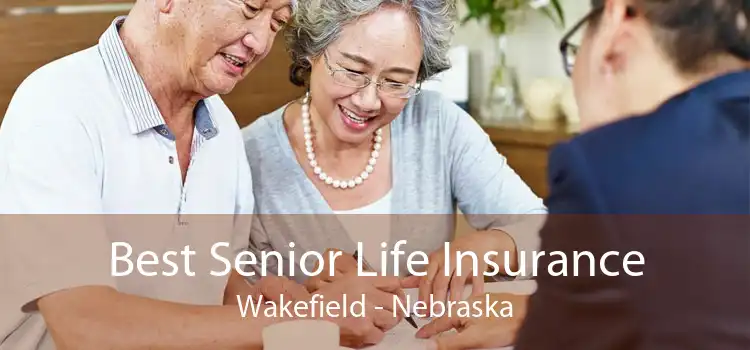 Best Senior Life Insurance Wakefield - Nebraska