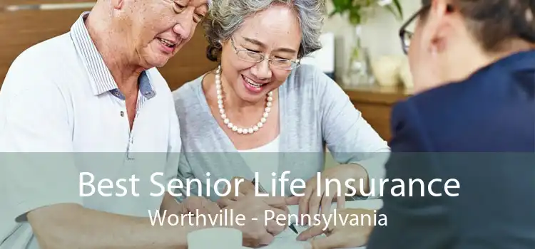 Best Senior Life Insurance Worthville - Pennsylvania