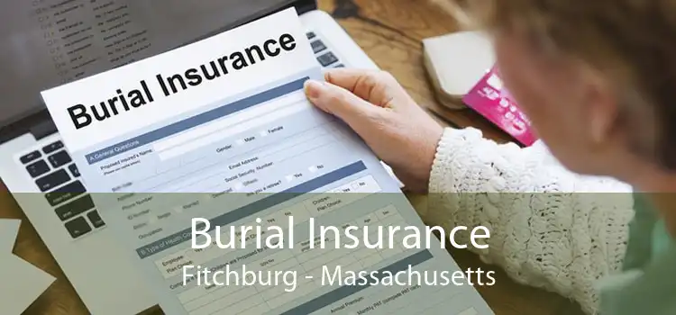 Burial Insurance Fitchburg - Massachusetts