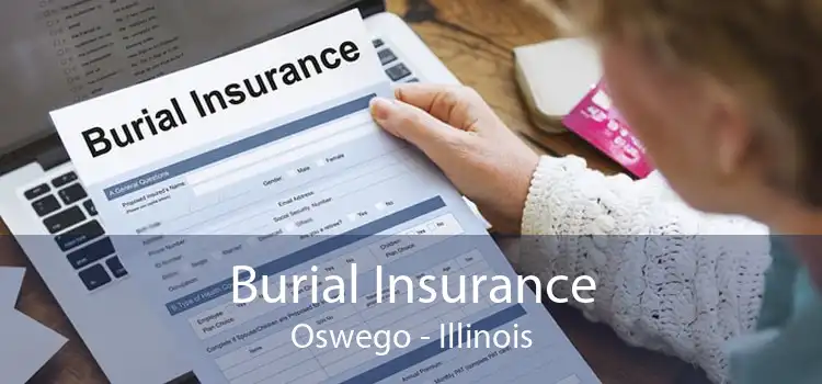 Burial Insurance Oswego - Illinois