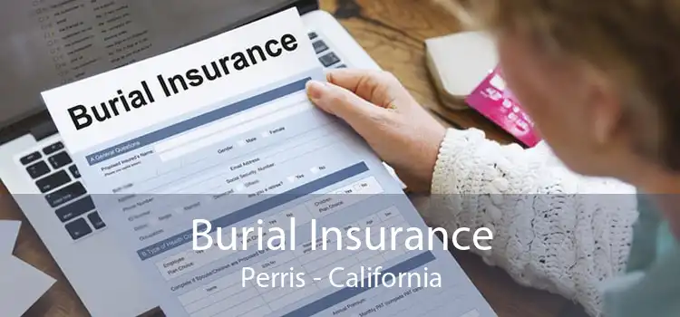 Burial Insurance Perris - California