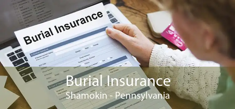 Burial Insurance Shamokin - Pennsylvania