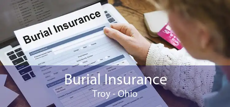 Burial Insurance Troy - Ohio