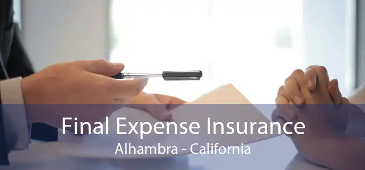 Final Expense Insurance Alhambra - California