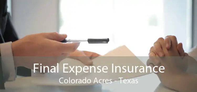 Final Expense Insurance Colorado Acres - Texas