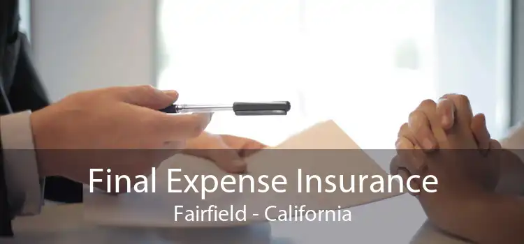 Final Expense Insurance Fairfield - California