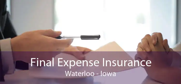 Final Expense Insurance Waterloo - Iowa