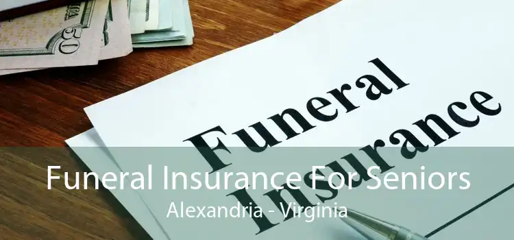 Funeral Insurance For Seniors Alexandria - Virginia