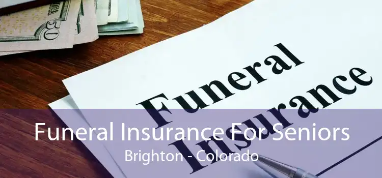 Funeral Insurance For Seniors Brighton - Colorado