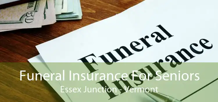 Funeral Insurance For Seniors Essex Junction - Vermont