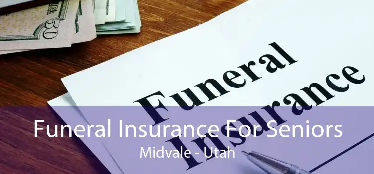 Funeral Insurance For Seniors Midvale - Utah