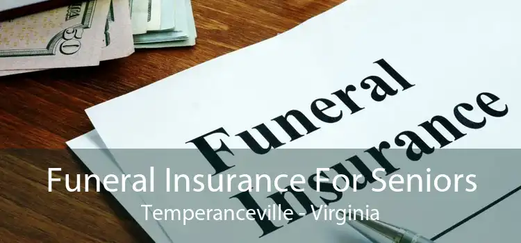 Funeral Insurance For Seniors Temperanceville - Virginia