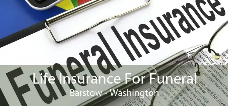 Life Insurance For Funeral Barstow - Washington