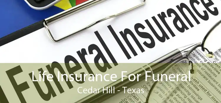 Life Insurance For Funeral Cedar Hill - Texas