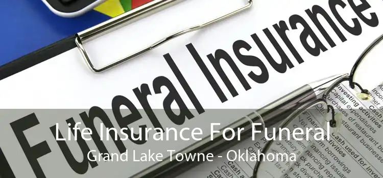 Life Insurance For Funeral Grand Lake Towne - Oklahoma