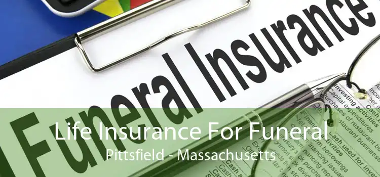 Life Insurance For Funeral Pittsfield - Massachusetts