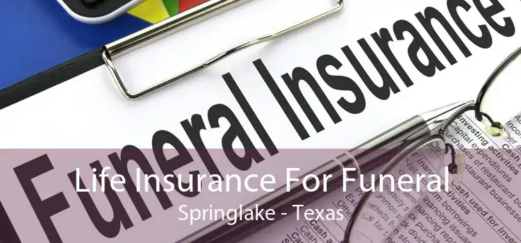 Life Insurance For Funeral Springlake - Texas