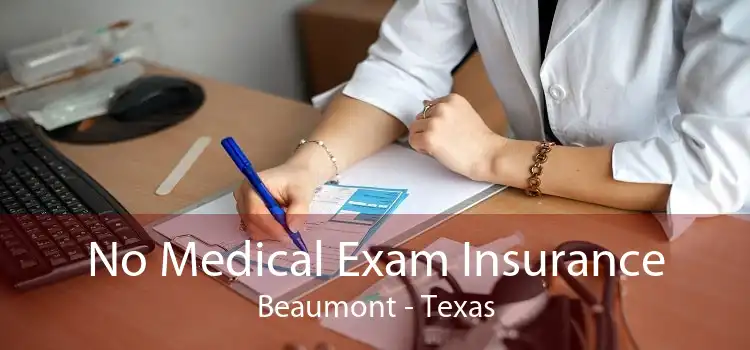 No Medical Exam Insurance Beaumont - Texas