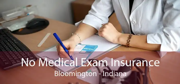 No Medical Exam Insurance Bloomington - Indiana