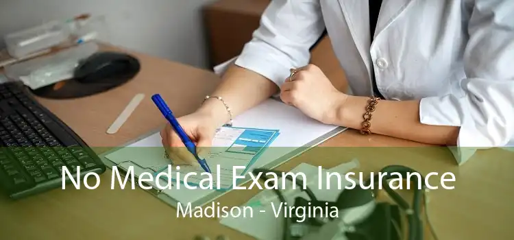 No Medical Exam Insurance Madison - Virginia