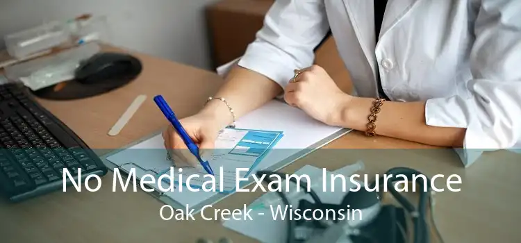 No Medical Exam Insurance Oak Creek - Wisconsin