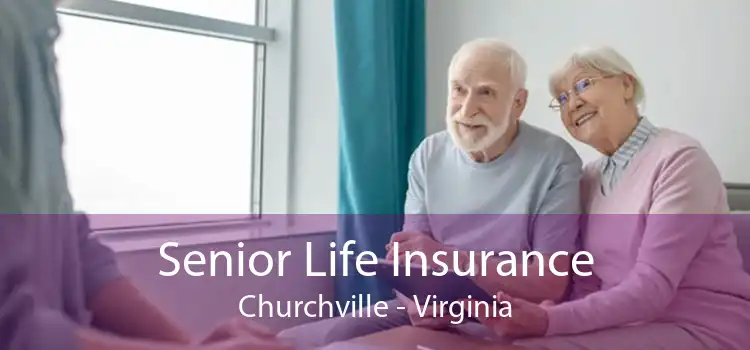 Senior Life Insurance Churchville - Virginia