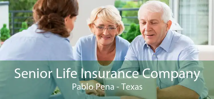 Senior Life Insurance Company Pablo Pena - Texas