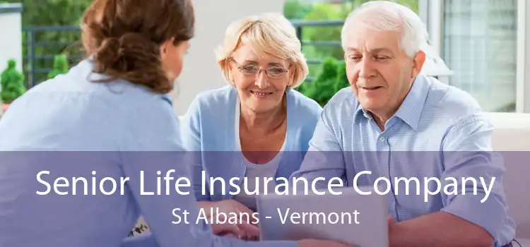 Senior Life Insurance Company St Albans - Vermont