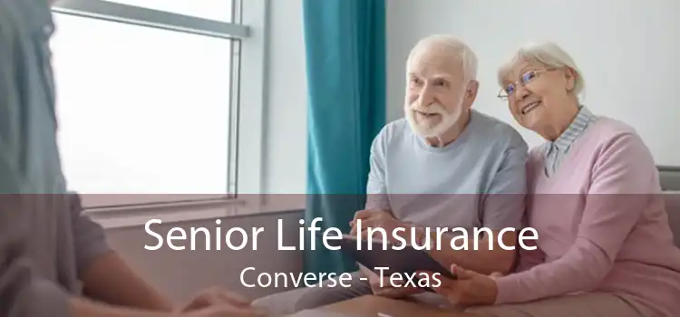 Senior Life Insurance Converse - Texas