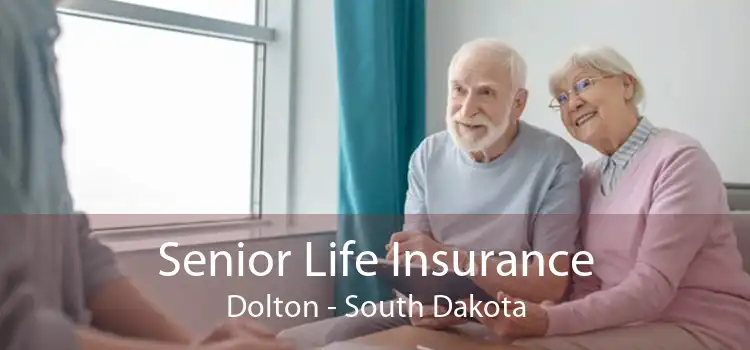 Senior Life Insurance Dolton - South Dakota