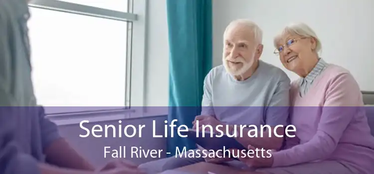 Senior Life Insurance Fall River - Massachusetts