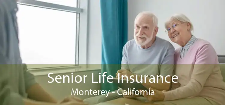 Senior Life Insurance Monterey - California