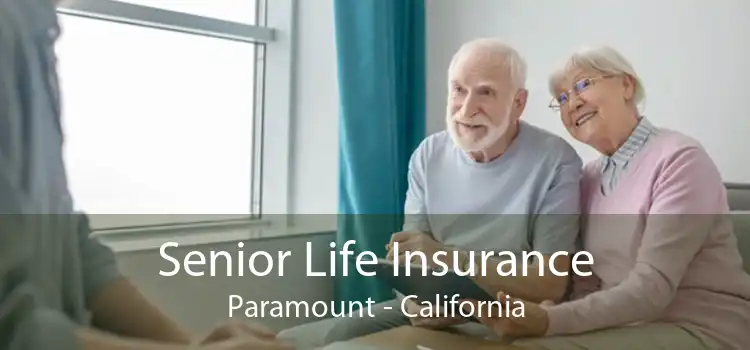 Senior Life Insurance Paramount - California