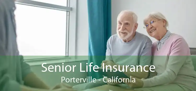 Senior Life Insurance Porterville - California