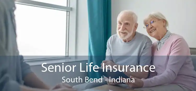 Senior Life Insurance South Bend - Indiana