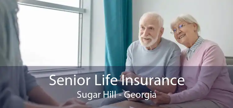 Senior Life Insurance Sugar Hill - Georgia