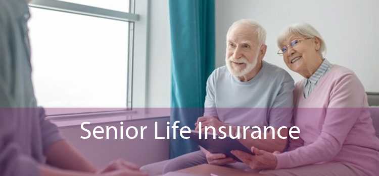 Senior Life Insurance - Best Senior Life Insurance