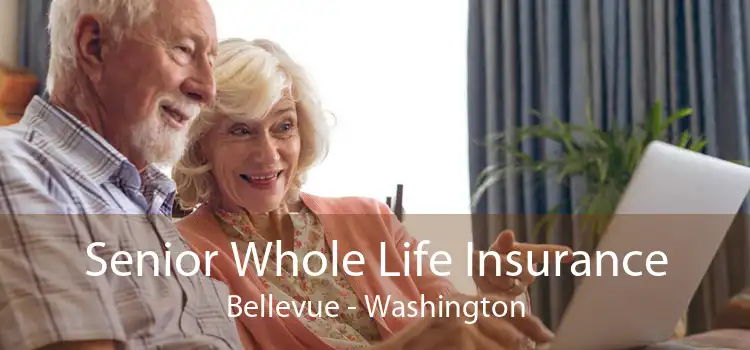 Senior Whole Life Insurance Bellevue - Washington