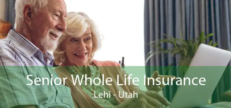 Senior Whole Life Insurance Lehi - Utah