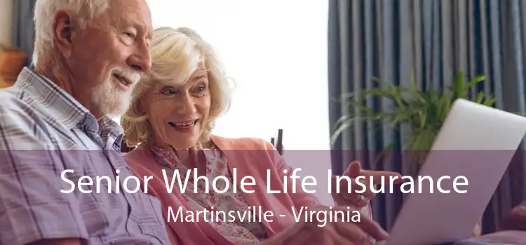 Senior Whole Life Insurance Martinsville - Virginia