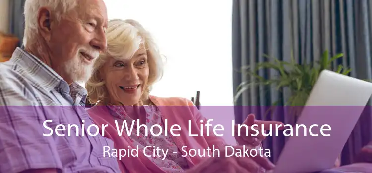 Senior Whole Life Insurance Rapid City - South Dakota